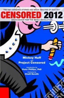 Censored 2012 libro in lingua di Huff Mickey (EDT), Phillips Peter (INT), Bendib Khalil (CON)