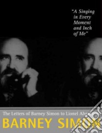 A Singing in Every Moment and Inch of Me libro in lingua di Simon Barney