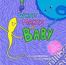 What Makes a Baby libro in lingua di Silverberg Cory, Smyth Fiona (ILT)
