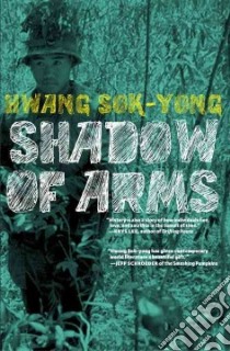 The Shadow of Arms libro in lingua di Sok-yong Hwang, Kyung-Ja Chun (TRN)
