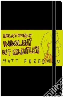 Relatively Indolent but Relentless libro in lingua di Freedman Matt