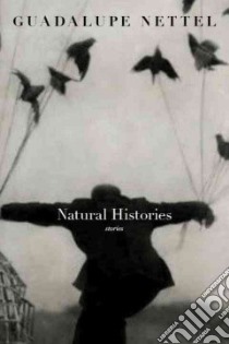 Natural Histories libro in lingua di Nettel Guadalupe, Lichtenstein J. T. (TRN)
