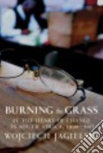 Burning the Grass libro in lingua di Jagielski Wojciech, Lloyd-Jones Antonia (TRN)