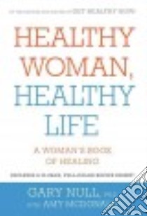 Healthy Woman, Healthy Life libro in lingua di Null Gary Ph.D., McDonald Amy (EDT)