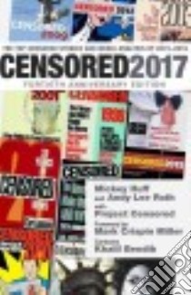 Censored 2017 libro in lingua di Huff Mickey (EDT), Roth Andy Lee (EDT), Project Censored (CON), Miller Mark Crispin (FRW), Bendib Khalil (ILT)