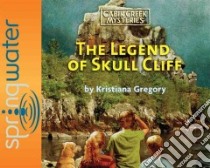 The Legend of Skull Cliff (CD Audiobook) libro in lingua di Gregory Kristiana
