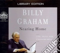 Nearing Home (CD Audiobook) libro in lingua di Graham Billy, Lake Robert (NRT)