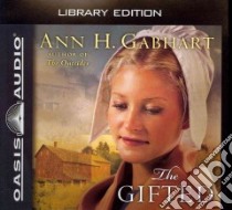 The Gifted (CD Audiobook) libro in lingua di Gabhart Ann H., Ertl Renee (NRT)