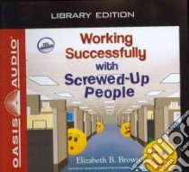 Working Successfully With Screwed-up People (CD Audiobook) libro in lingua di Brown Elizabeth B., Black Mimi (NRT)