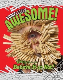 Ripley's Believe It or Not Completely Awesome! libro in lingua di Ripley Publishing (COR)