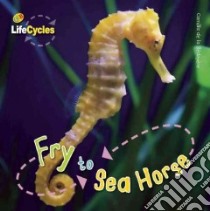 Fry to Sea Horse libro in lingua di de la Bedoyere Camilla