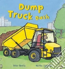 Dump Truck Dash libro in lingua di Bently Peter, Lightfoot Martha (ILT)