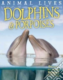Dolphins and Porpoises libro in lingua di Morgan Sally