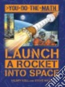 Launch a Rocket into Space libro in lingua di Koll Hilary, Mills Steve, Aleksic Vladimir (ILT)