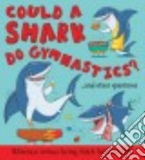 Could a Shark Do Gymnastics? libro in lingua di Bitskoff Aleksei, de la Bedoyere Camilla