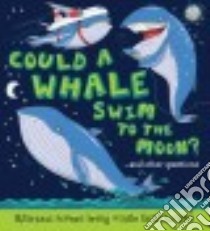 Could a Whale Swim to the Moon? libro in lingua di Bitskoff Aleksei (ILT), de la Bedoyere Camilla