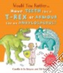 Have teeth like a t-rex or armour like an ankylosaurus libro in lingua di de la Bedoyere Camilla, Howells Mel