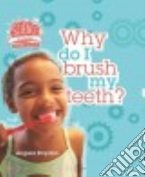 Why Do I Brush My Teeth? libro in lingua di Royston Angela