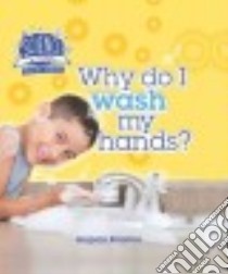 Why Do I Wash My Hands? libro in lingua di Royston Angela