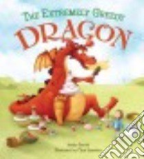 The Extremely Greedy Dragon libro in lingua di Barrah Jessica, Saunders Chris (ILT)