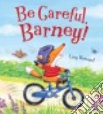 Be Careful, Barney! libro in lingua di Barnard Lucy