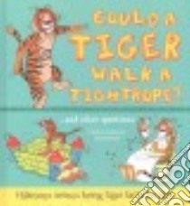 Could a Tiger Walk a Tightrope? libro in lingua di de la Bedoyere Camilla, Bitskoff Aleksei (ILT)