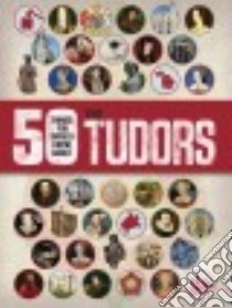 50 Things You Should Know About the Tudors libro in lingua di Matthews Rupert