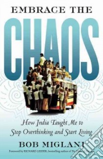 Embrace the Chaos libro in lingua di Miglani Bob, Leider Richard (FRW)