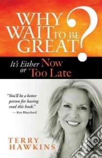 Why Wait to Be Great? libro in lingua di Hawkins Terry