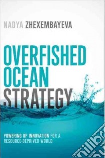 Overfished Ocean Strategy libro in lingua di Zhexembayeva Nadya