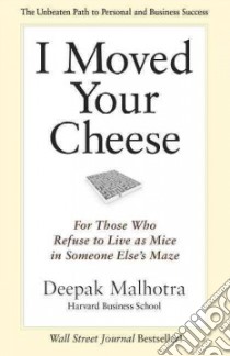 I Moved Your Cheese libro in lingua di Malhotra Deepak