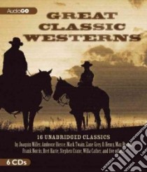 Great Classic Westerns (CD Audiobook) libro in lingua di Miller Joaquin, Harte Bret, Murray W. H. H., Bierce Ambrose, Twain Mark