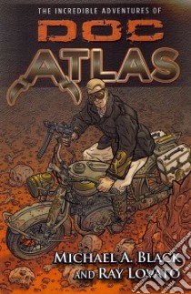 The Incredible Adventures of Doc Atlas libro in lingua di Black Michael A., Lovato Raymond L.