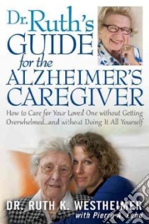 Dr. Ruth's Guide for the Alzheimer's Caregiver libro in lingua di Westheimer Ruth K. Dr., Lehu Pierre A. (CON)