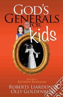 God's Generals For kids libro in lingua di Liardon Roberts, Goldenberg Olly