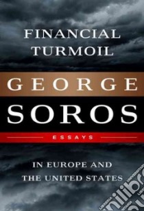 Financial Turmoil in Europe and the United States libro in lingua di Soros George