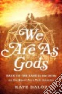 We Are As Gods libro in lingua di Daloz Kate