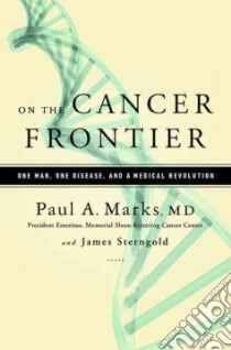 On the Cancer Frontier libro in lingua di Marks Paul M.D., Sterngold James