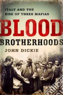 Blood Brotherhoods libro in lingua di Dickie John