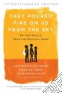 They Poured Fire on Us from the Sky libro in lingua di Deng Alephonsion, Deng Benson, Ajak Benjamin, Bernstein Judy A. (CON)