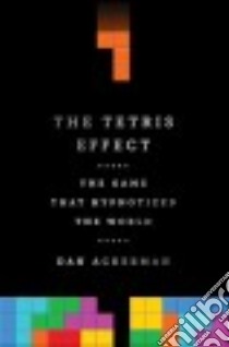The Tetris Effect libro in lingua di Ackerman Dan