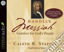 Handel's Messiah (CD Audiobook) libro in lingua di Stapert Calvin R., Adams James (NRT)