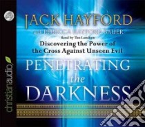 Penetrating the Darkness (CD Audiobook) libro in lingua di Hayford Jack W., Bauer Rebecca Hayford (CON), Lundeen Tim (NRT)