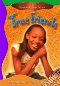 True Friends (CD Audiobook) libro in lingua di Moore Stephanie Perry, Raell Deborah (NRT)