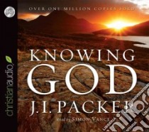 Knowing God (CD Audiobook) libro in lingua di Packer J. I., Vance Simon (NRT)