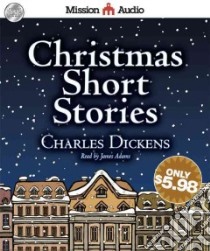 Christmas Short Stories (CD Audiobook) libro in lingua di Dickens Charles, Adams James (NRT)