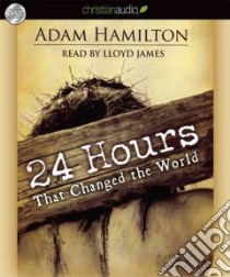 24 Hours That Changed the World (CD Audiobook) libro in lingua di Hamilton Adam, James Lloyd (NRT)