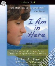 I Am in Here (CD Audiobook) libro in lingua di Bonker Elizabeth M., Breen Virginia G., Campbell Cassandra (NRT)