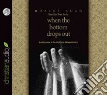When the Bottom Drops Out (CD Audiobook) libro in lingua di Bugh Robert