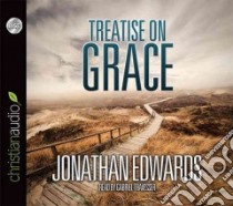 Treatise on Grace (CD Audiobook) libro in lingua di Edwards Jonathan, Travesser Gabriel (NRT)